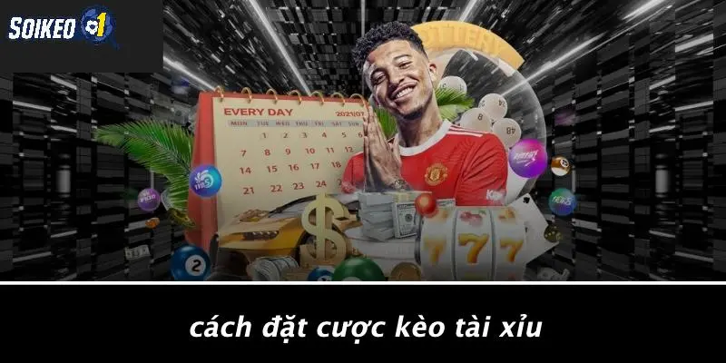 Cách Đặt Cược Kèo Tài Xỉu