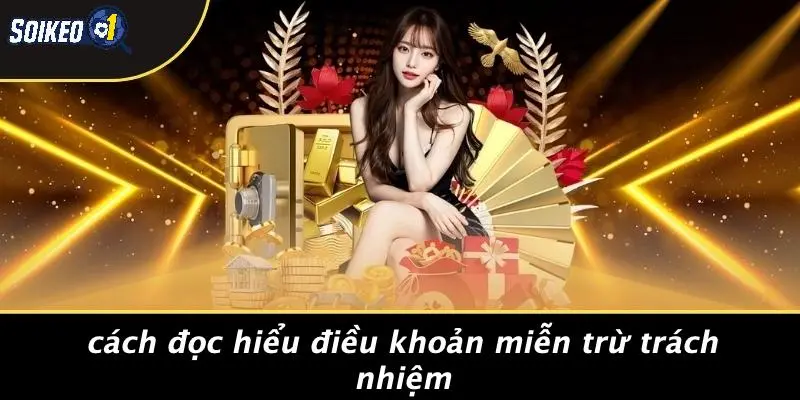 Cách Đọc Hiểu Điều Khoản Miễn Trừ Trách Nhiệm