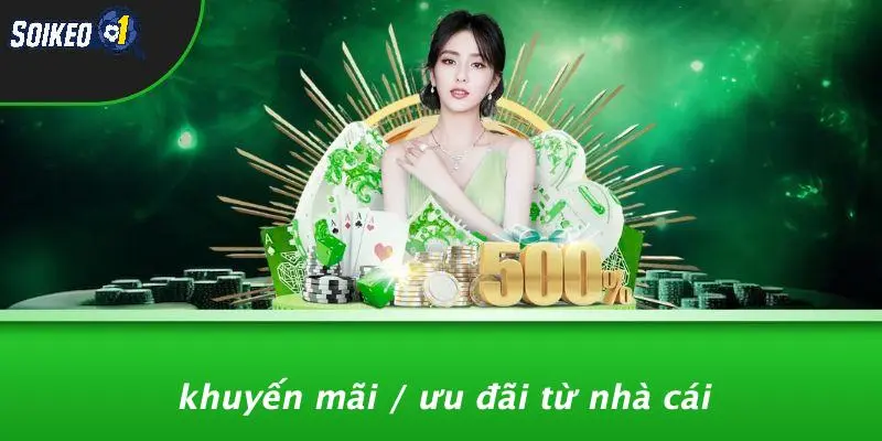 Khuyến Mãi / Ưu Đãi Từ Nhà Cái