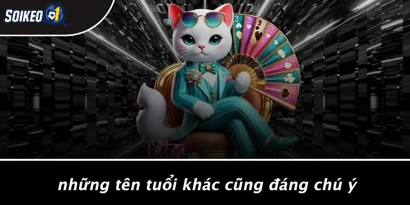Những Tên Tuổi Khác Cũng Đáng Chú Ý