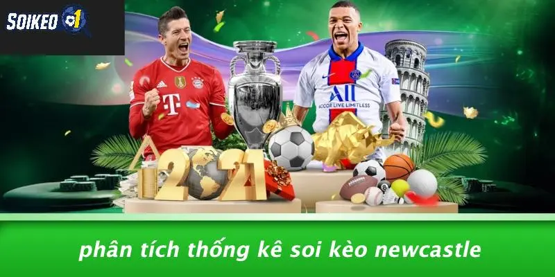 Phân Tích Thống Kê Soi Kèo Newcastle