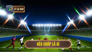 Kèo chấp là gì