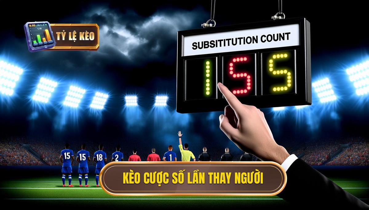 Kèo cược số lần thay người