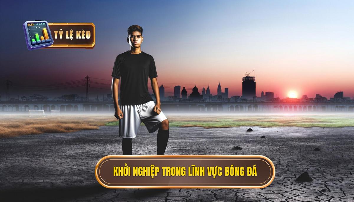 Khởi nghiệp bóng đá
