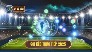 Soi kèo trực tiếp 2025