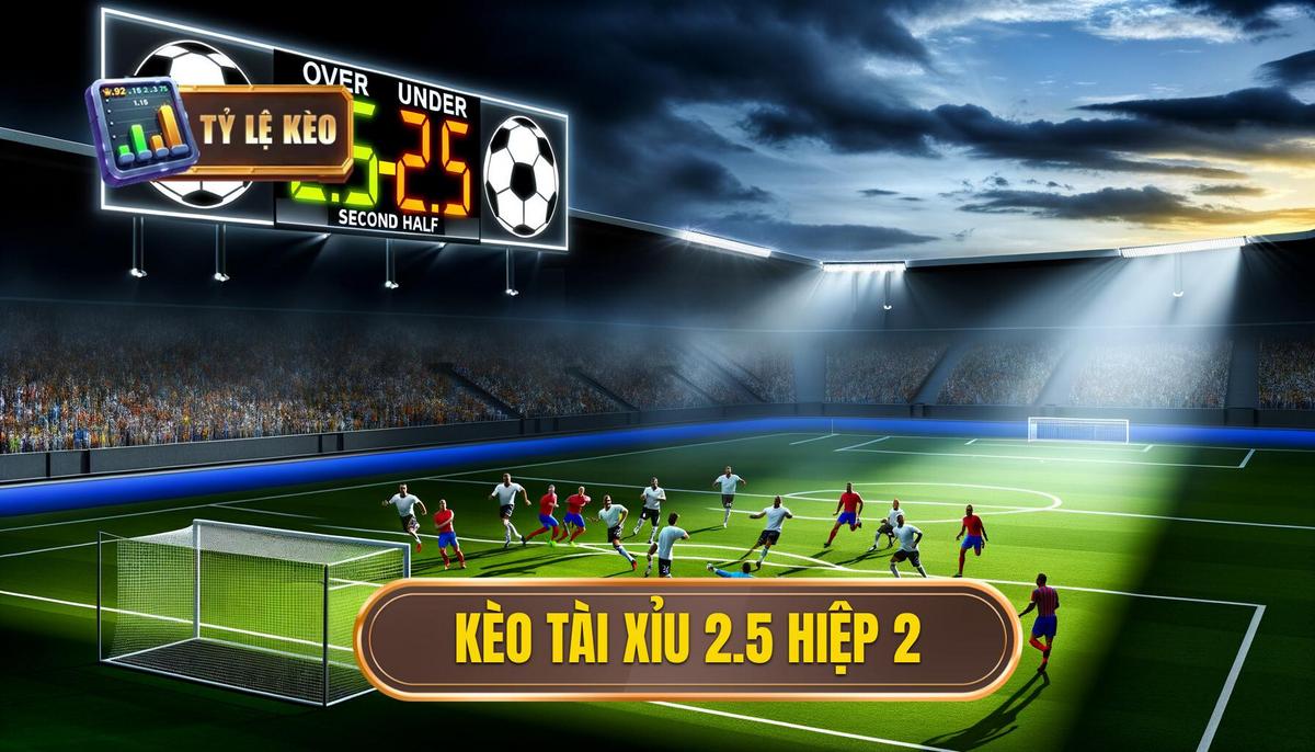 Kèo tài xỉu 2.5 hiệp 2