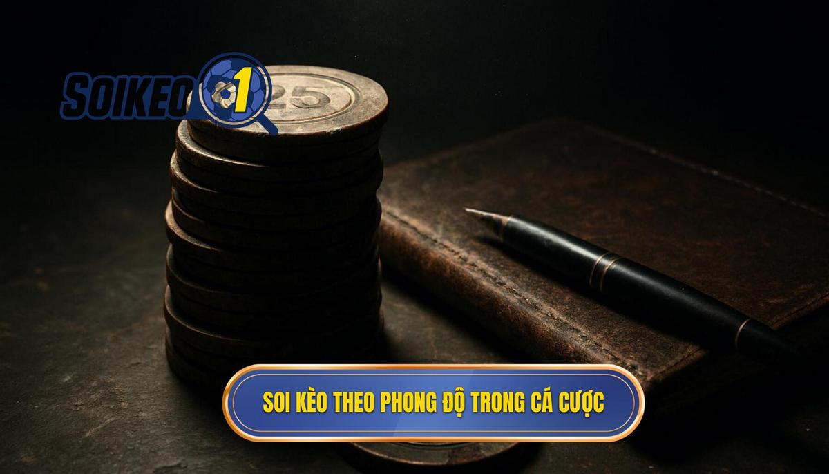 Bản chất của việc soi kèo theo phong độ trong cá cược bóng đá
