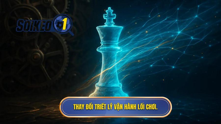 1. Thay đổi triết lý vận hành lối chơi.