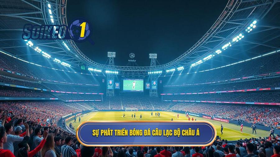 Sự trỗi dậy của bóng đá cấp câu lạc bộ tại châu Á