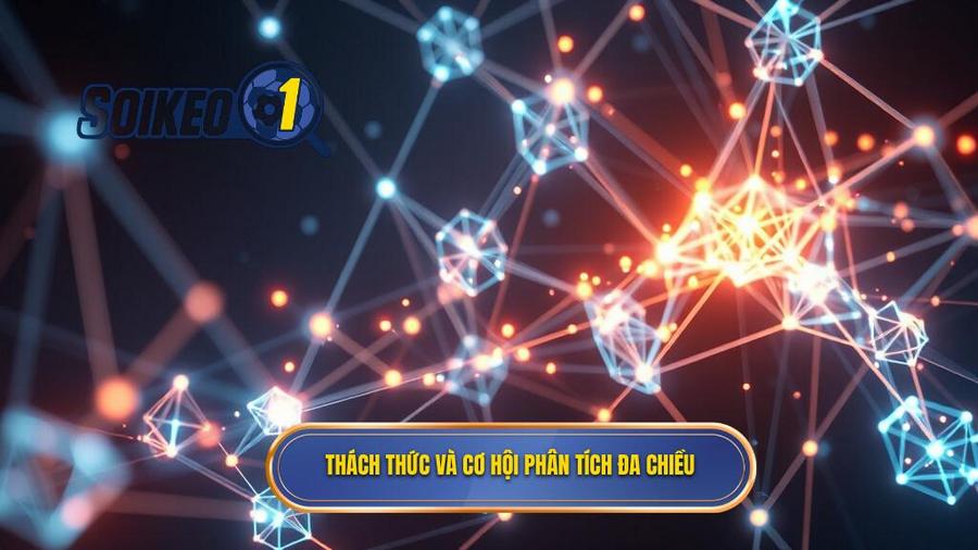 Phân tích đa chiều: Thách thức và cơ hội mới