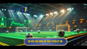 Kèo bóng đá trực tuyến: Bí quyết soi kèo chuẩn xác từ chuyên gia