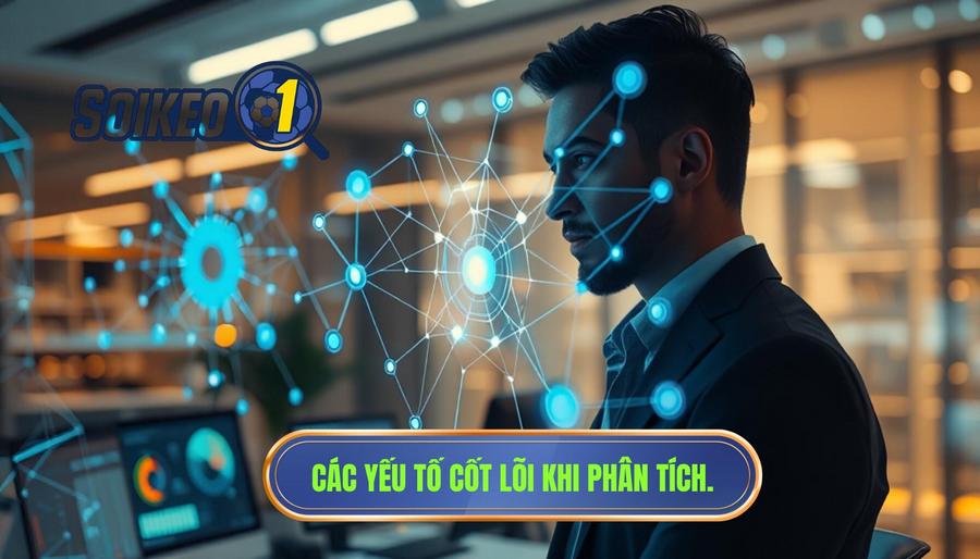 Các yếu tố cốt lõi trong phân tích của một chuyên gia
